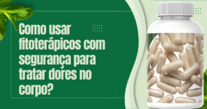 Como usar fitoterápicos com segurança?
